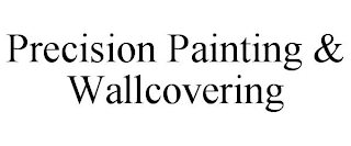 PRECISION PAINTING & WALLCOVERING