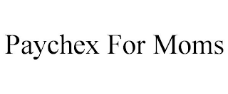 PAYCHEX FOR MOMS