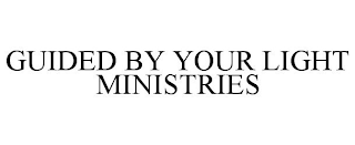 GUIDED BY YOUR LIGHT MINISTRIES