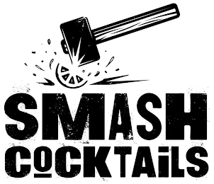 SMASH COCKTAILS