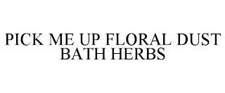 PICK ME UP FLORAL DUST BATH HERBS