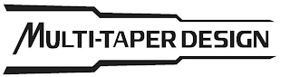 MULTI-TAPER DESIGN