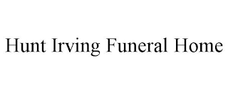 HUNT IRVING FUNERAL HOME