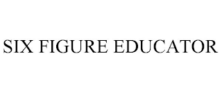 SIX FIGURE EDUCATOR