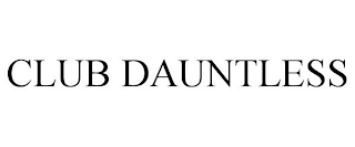 CLUB DAUNTLESS