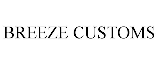 BREEZE CUSTOMS