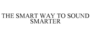 THE SMART WAY TO SOUND SMARTER