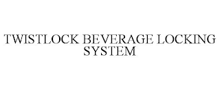 TWISTLOCK BEVERAGE LOCKING SYSTEM