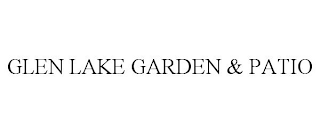 GLEN LAKE GARDEN & PATIO