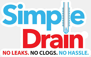 SIMPLE DRAIN NO LEAKS. NO CLOGS. NO HASSLE.