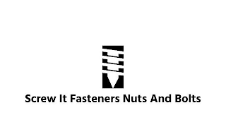 SCREW IT FASTENERS NUTS AND BOLTS