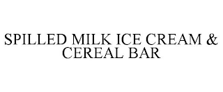 SPILLED MILK ICE CREAM & CEREAL BAR