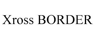 XROSS BORDER