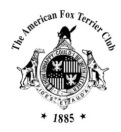 THE AMERICAN FOX TERRIER CLUB HOW UNHAPPY COULD I BE WITH EITHER FIDES ET AUDAX 1885