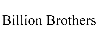 BILLION BROTHERS