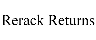 RERACK RETURNS