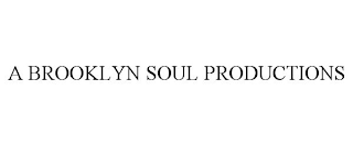 A BROOKLYN SOUL PRODUCTIONS
