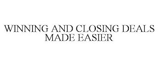 WINNING AND CLOSING DEALS MADE EASIER