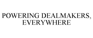 POWERING DEALMAKERS, EVERYWHERE