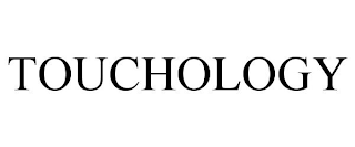 TOUCHOLOGY