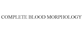 COMPLETE BLOOD MORPHOLOGY