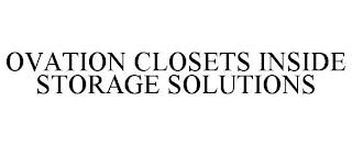 OVATION CLOSETS INSIDE STORAGE SOLUTIONS