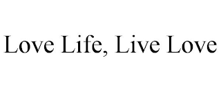 LOVE LIFE, LIVE LOVE