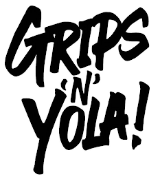 GRIPS 'N' YOLA!