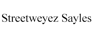 STREETWEYEZ SAYLES