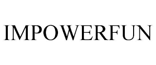 IMPOWERFUN