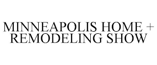 MINNEAPOLIS HOME + REMODELING SHOW
