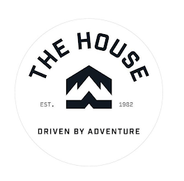 THE HOUSE EST. 1982 DRIVEN BY ADVENTURE