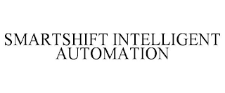 SMARTSHIFT INTELLIGENT AUTOMATION