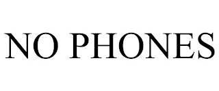 NO PHONES