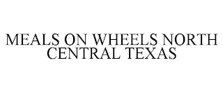 MEALS ON WHEELS NORTH CENTRAL TEXAS