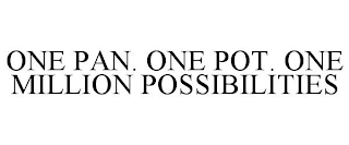 ONE PAN. ONE POT. ONE MILLION POSSIBILITIES
