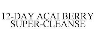 12-DAY ACAI BERRY SUPER-CLEANSE