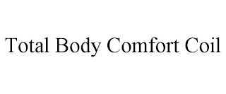 TOTAL BODY COMFORT COIL