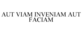 AUT VIAM INVENIAM AUT FACIAM