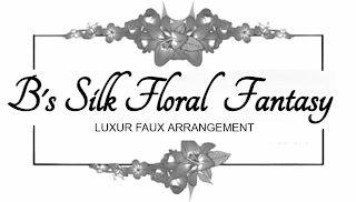 B'S SILK FLORAL FANTASY LUXUR FAUX ARRANGEMENT