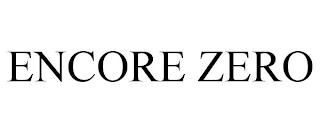 ENCORE ZERO