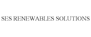 SES RENEWABLES SOLUTIONS