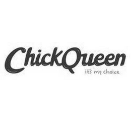 CHICKQUEEN IT'S MY CHOICE