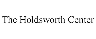 THE HOLDSWORTH CENTER