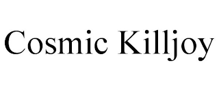 COSMIC KILLJOY
