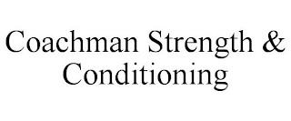 COACHMAN STRENGTH & CONDITIONING