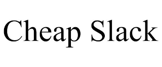 CHEAP SLACK