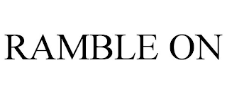 RAMBLE ON