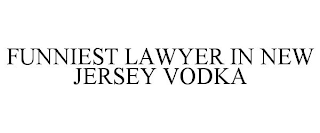 FUNNIEST LAWYER IN NEW JERSEY VODKA