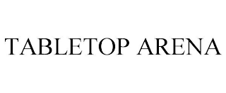 TABLETOP ARENA